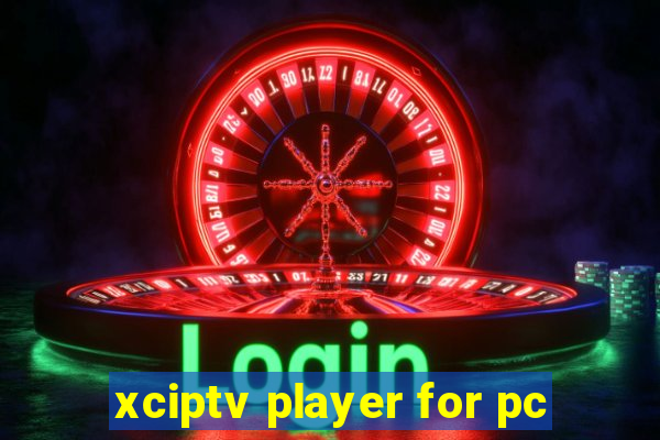 xciptv player for pc